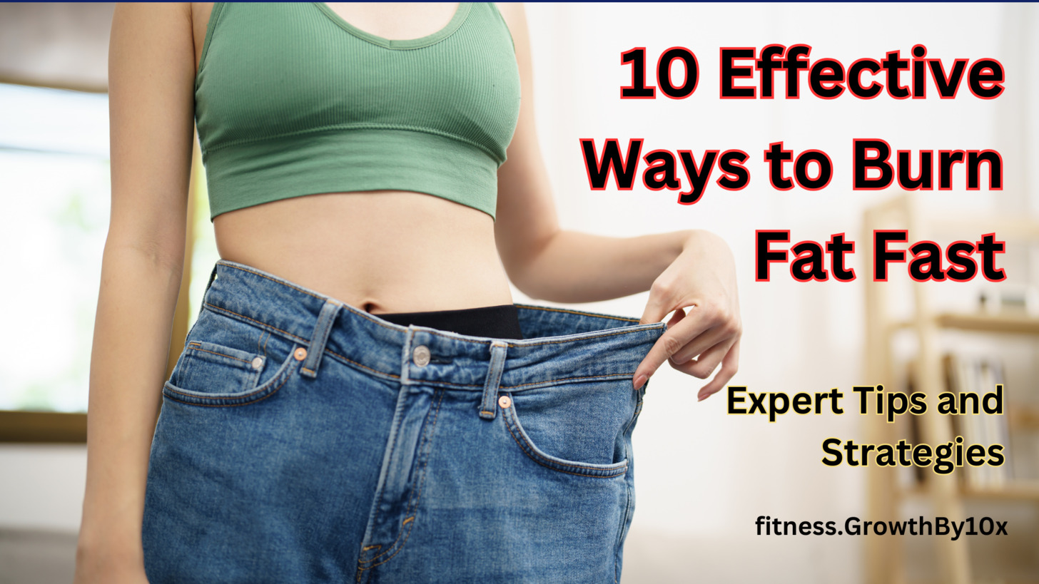 10 effective ways to burn fat fast